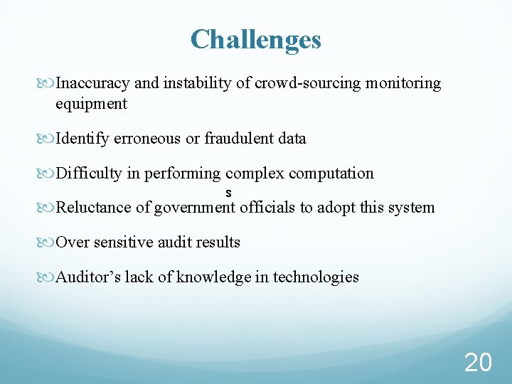 Challenges Inaccuracy and instability of crowd-sourcing monitoring equipment Identify erroneous or fraudulent data Difficulty