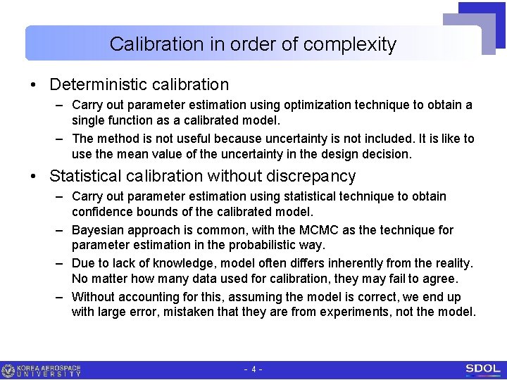 Calibration in order of complexity • Deterministic calibration – Carry out parameter estimation using