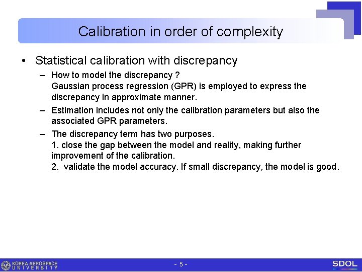 Calibration in order of complexity • Statistical calibration with discrepancy – How to model