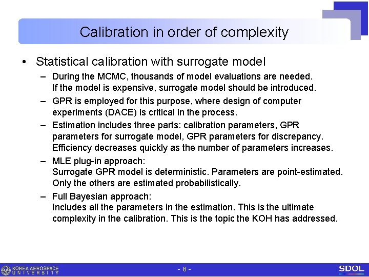 Calibration in order of complexity • Statistical calibration with surrogate model – During the
