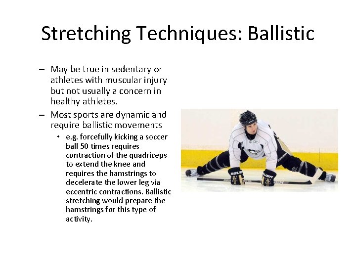 Stretching Techniques: Ballistic – May be true in sedentary or athletes with muscular injury