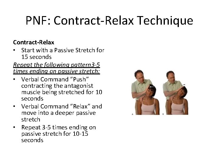 PNF: Contract-Relax Technique Contract-Relax • Start with a Passive Stretch for 15 seconds Repeat