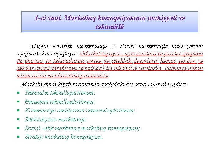 1 -ci sual. Marketinq konsepsiyasının mahiyyəti və təkamülü Məşhur Amerika marketoloqu F. Kotler marketinqin