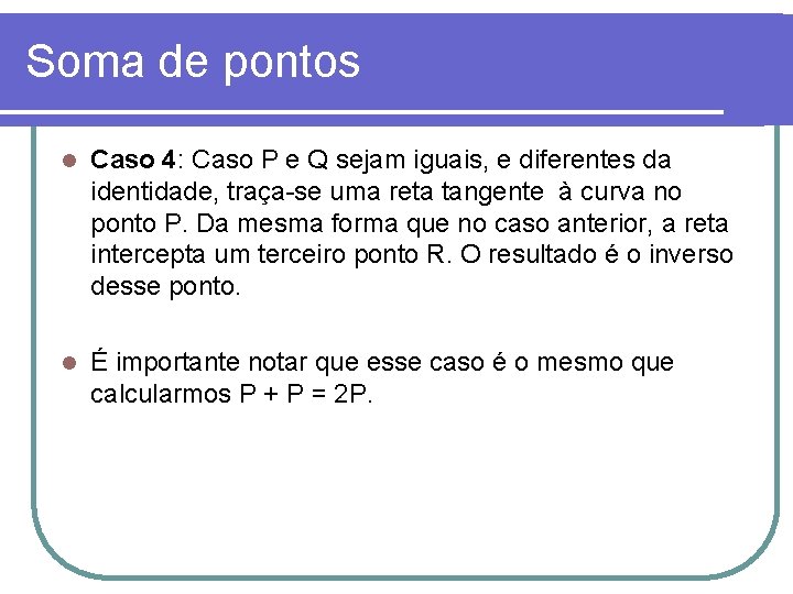 Soma de pontos l Caso 4: Caso P e Q sejam iguais, e diferentes