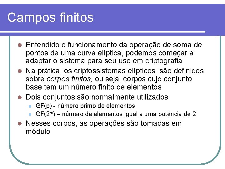 Campos finitos Entendido o funcionamento da operação de soma de pontos de uma curva