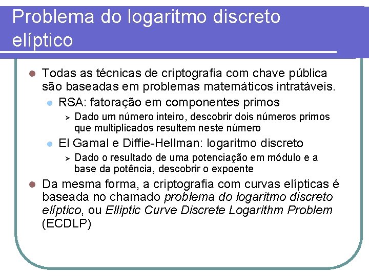 Problema do logaritmo discreto elíptico l Todas as técnicas de criptografia com chave pública