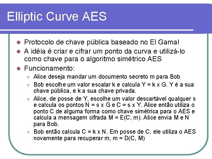 Elliptic Curve AES Protocolo de chave pública baseado no El Gamal l A idéia