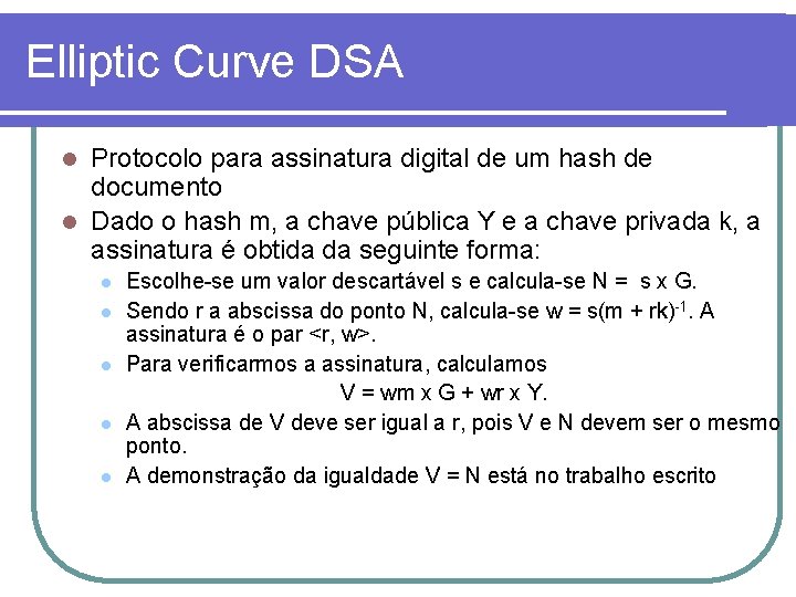 Elliptic Curve DSA Protocolo para assinatura digital de um hash de documento l Dado