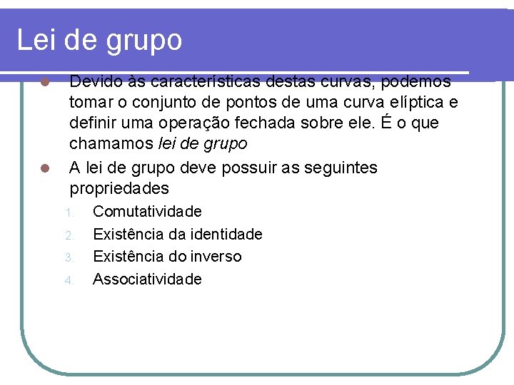 Lei de grupo l l Devido às características destas curvas, podemos tomar o conjunto