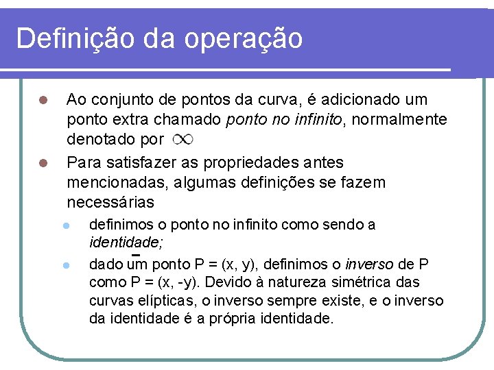 Definição da operação l l Ao conjunto de pontos da curva, é adicionado um