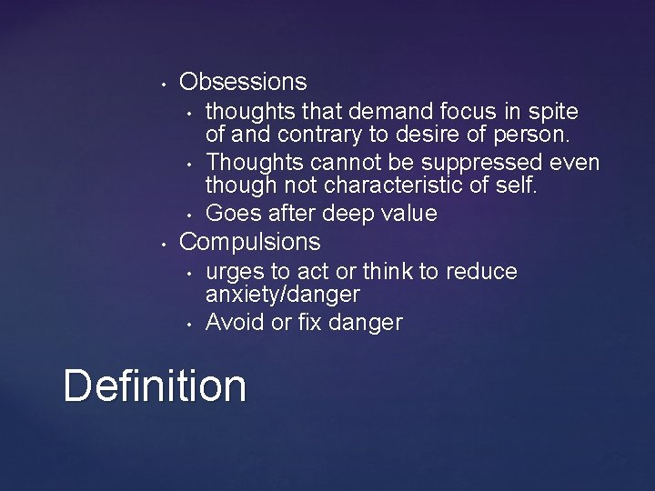 • • Obsessions • thoughts that demand focus in spite of and contrary