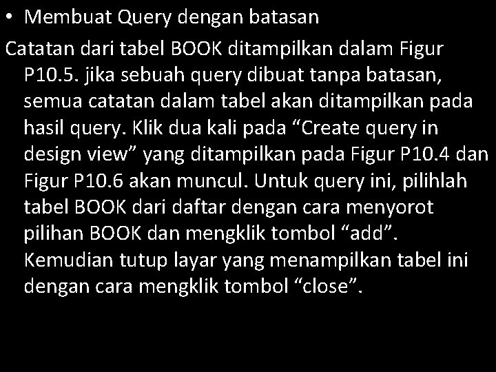  • Membuat Query dengan batasan Catatan dari tabel BOOK ditampilkan dalam Figur P