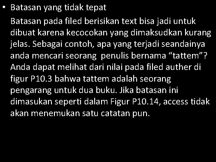  • Batasan yang tidak tepat Batasan pada filed berisikan text bisa jadi untuk