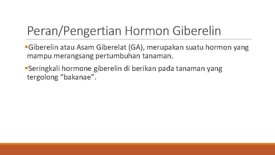 Peran/Pengertian Hormon Giberelin §Giberelin atau Asam Giberelat (GA), merupakan suatu hormon yang mampu merangsang