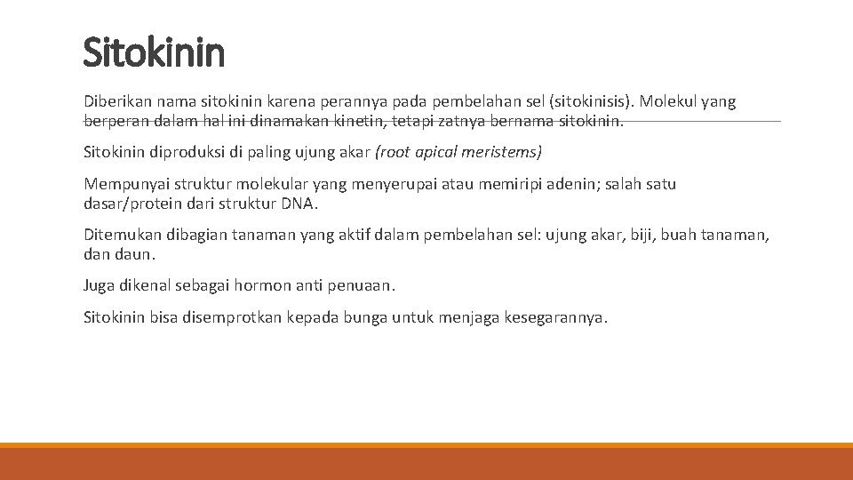  Sitokinin Diberikan nama sitokinin karena perannya pada pembelahan sel (sitokinisis). Molekul yang berperan