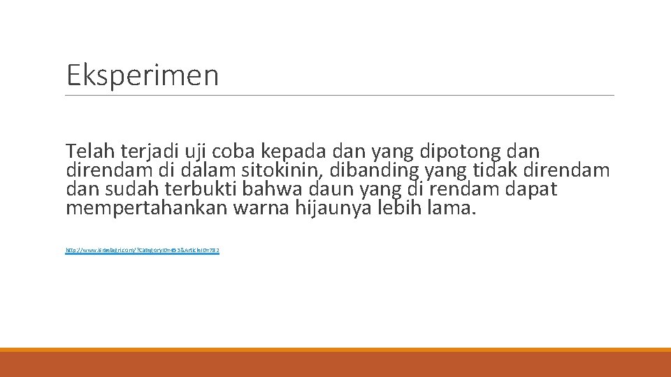 Eksperimen Telah terjadi uji coba kepada dan yang dipotong dan direndam di dalam sitokinin,