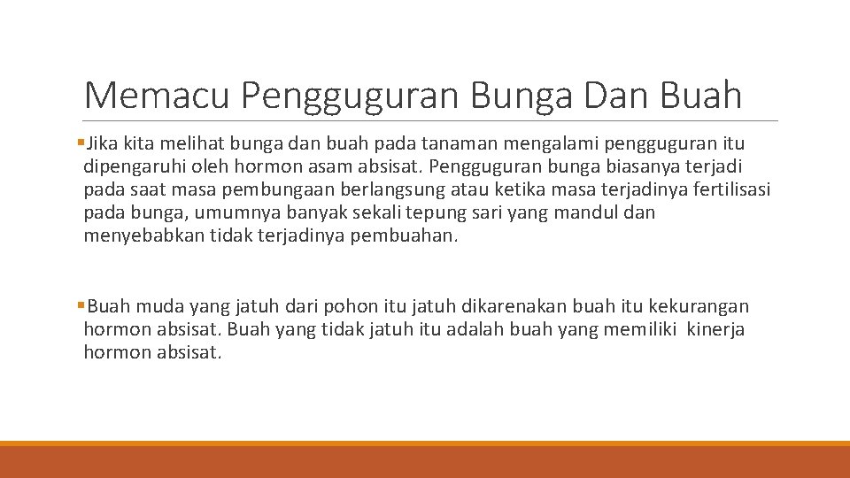 Memacu Pengguguran Bunga Dan Buah §Jika kita melihat bunga dan buah pada tanaman mengalami