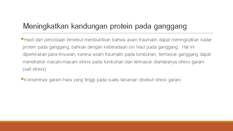 Meningkatkan kandungan protein pada gang §Hasil dari percobaan tersebut membuktikan bahwa asam traumalin dapat