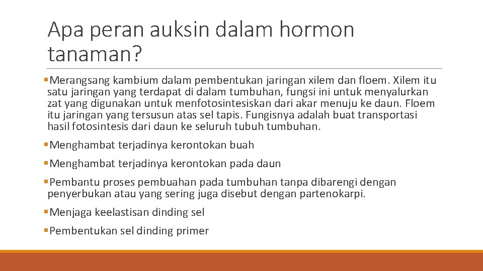 Apa peran auksin dalam hormon tanaman? §Merangsang kambium dalam pembentukan jaringan xilem dan floem.