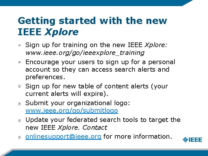 Getting started with the new IEEE Xplore Sign up for training on the new Getting started with the new IEEE Xplore Sign up for training on the new