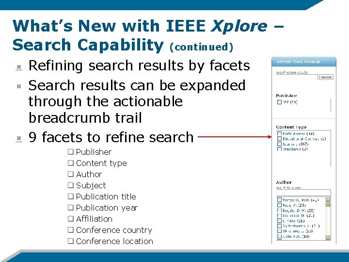 What’s New with IEEE Xplore – Search Capability (continued) Refining search results by facets What’s New with IEEE Xplore – Search Capability (continued) Refining search results by facets