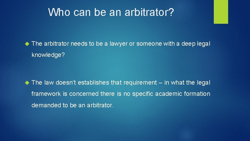 Who can be an arbitrator? The arbitrator needs to be a lawyer or someone