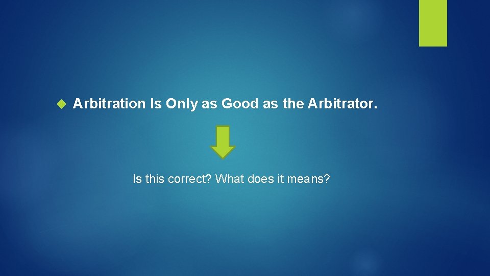  Arbitration Is Only as Good as the Arbitrator. Is this correct? What does