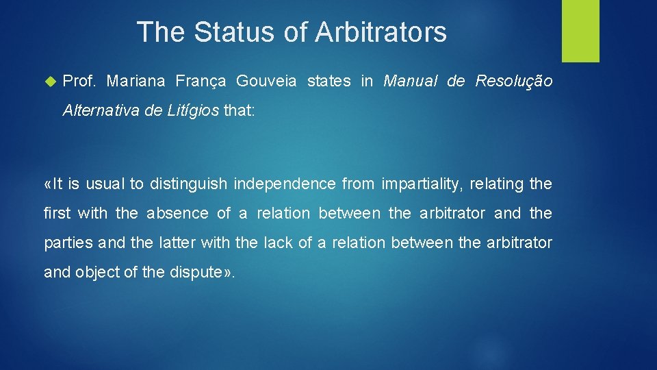 The Status of Arbitrators Prof. Mariana França Gouveia states in Manual de Resolução Alternativa