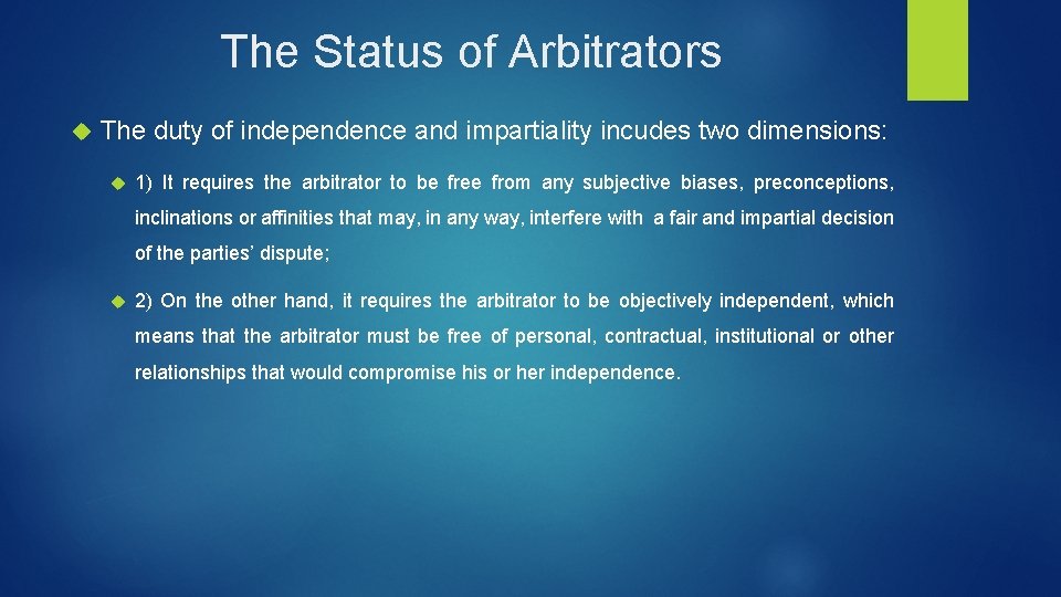 The Status of Arbitrators The duty of independence and impartiality incudes two dimensions: 1)