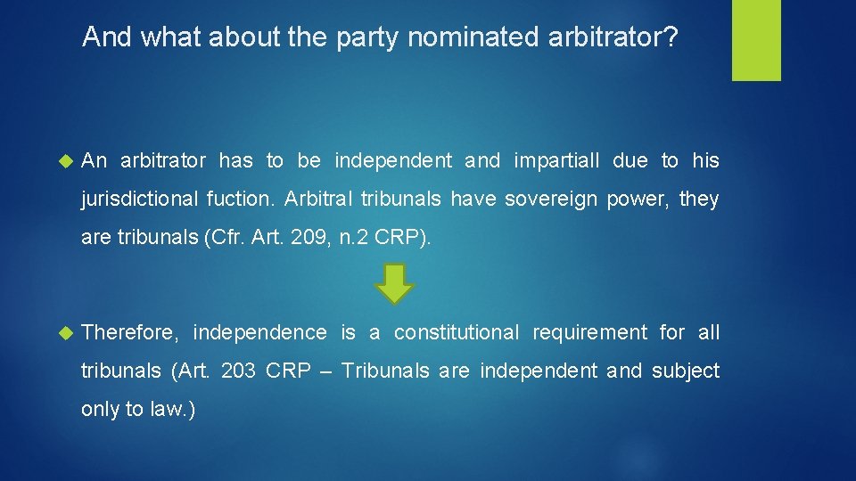 And what about the party nominated arbitrator? An arbitrator has to be independent and