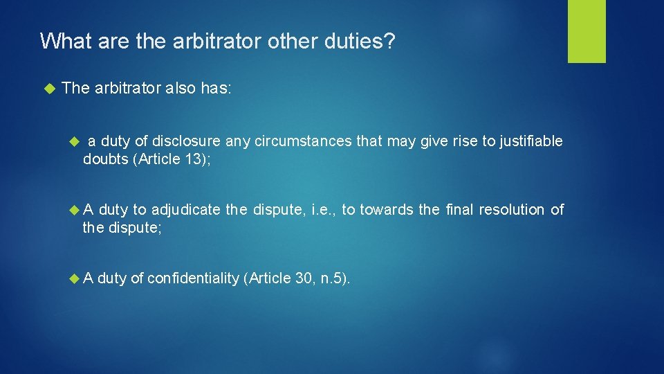 What are the arbitrator other duties? The arbitrator also has: a duty of disclosure