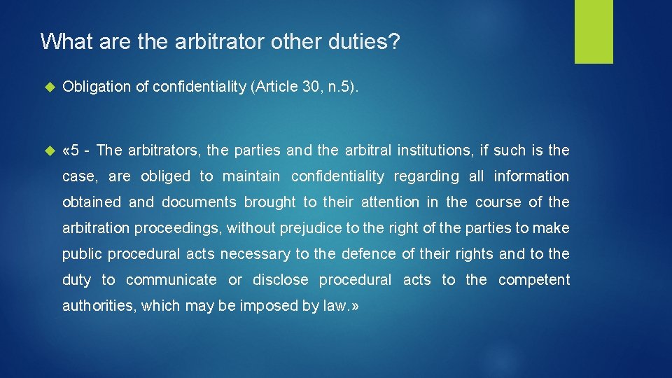 What are the arbitrator other duties? Obligation of confidentiality (Article 30, n. 5). «