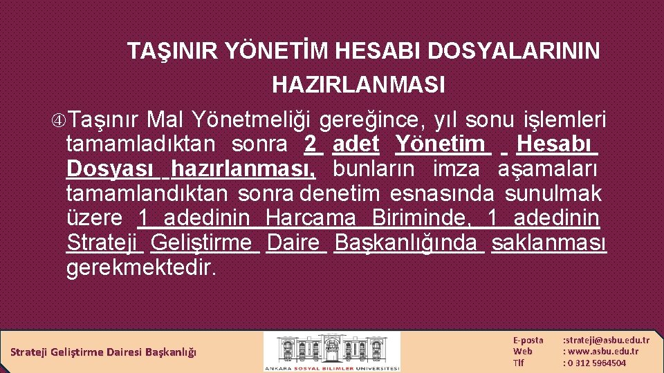 TAŞINIR YÖNETİM HESABI DOSYALARININ HAZIRLANMASI Taşınır Mal Yönetmeliği gereğince, yıl sonu işlemleri tamamladıktan sonra