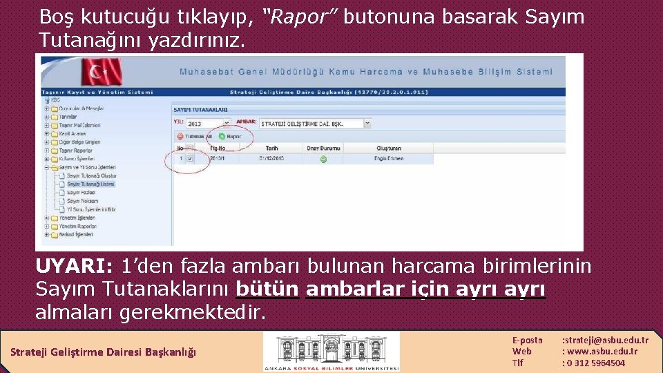 Boş kutucuğu tıklayıp, “Rapor” butonuna basarak Sayım Tutanağını yazdırınız. UYARI: 1’den fazla ambarı bulunan