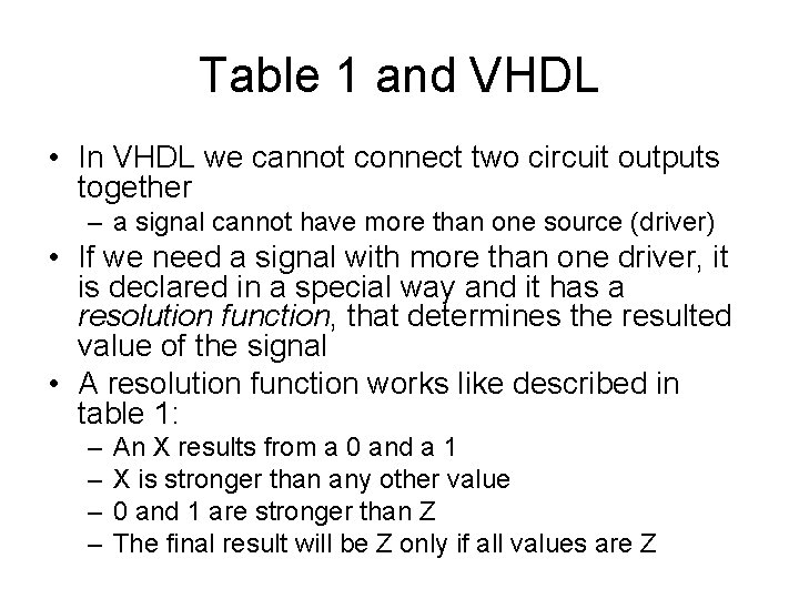 Table 1 and VHDL • In VHDL we cannot connect two circuit outputs together Table 1 and VHDL • In VHDL we cannot connect two circuit outputs together