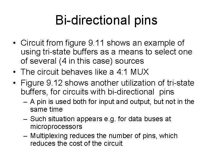 Bi-directional pins • Circuit from figure 9. 11 shows an example of using tri-state