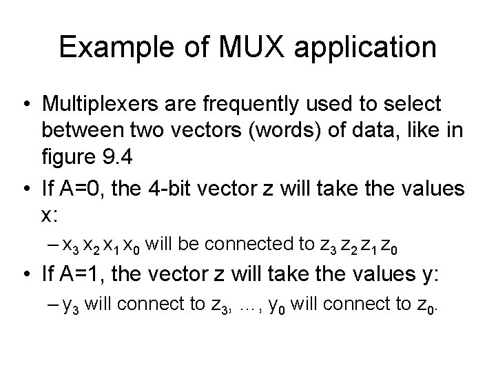 Example of MUX application • Multiplexers are frequently used to select between two vectors Example of MUX application • Multiplexers are frequently used to select between two vectors