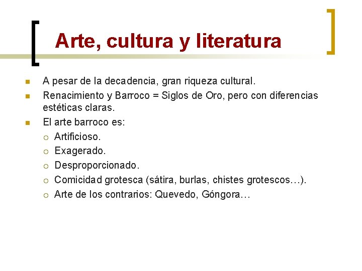 Arte, cultura y literatura n n n A pesar de la decadencia, gran riqueza