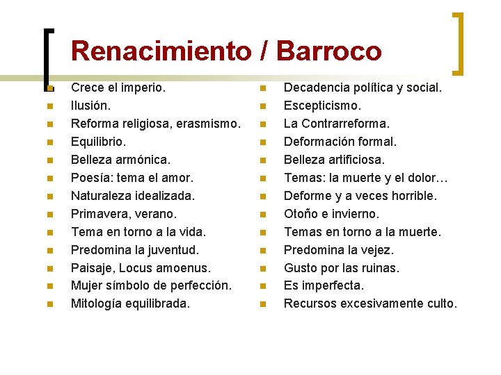 Renacimiento / Barroco n n n n Crece el imperio. Ilusión. Reforma religiosa, erasmismo.