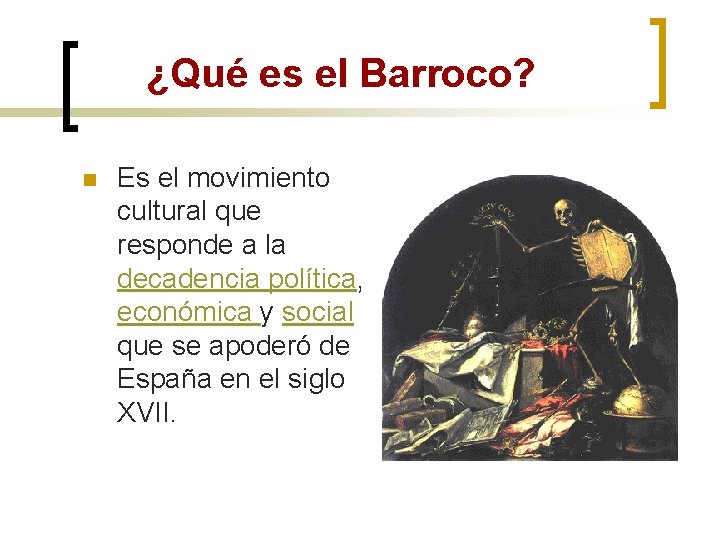 ¿Qué es el Barroco? n Es el movimiento cultural que responde a la decadencia