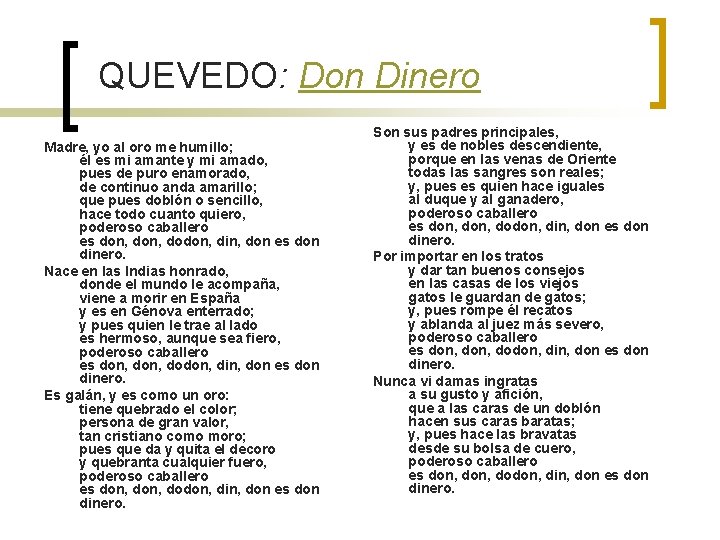 QUEVEDO: Don Dinero Madre, yo al oro me humillo; él es mi amante y