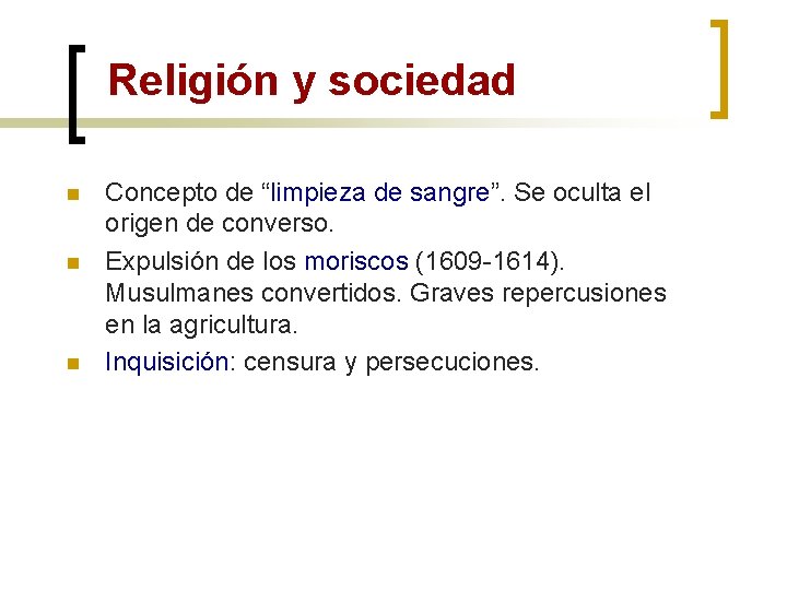 Religión y sociedad n n n Concepto de “limpieza de sangre”. Se oculta el