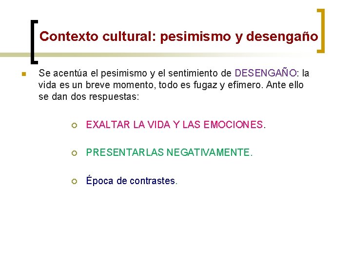 Contexto cultural: pesimismo y desengaño n Se acentúa el pesimismo y el sentimiento de