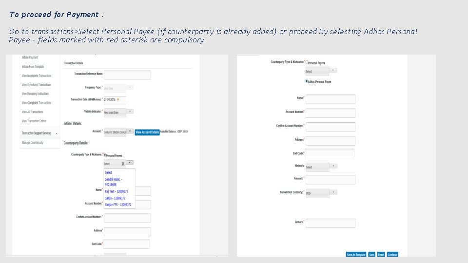 To proceed for Payment : Go to transactions>Select Personal Payee (if counterparty is already
