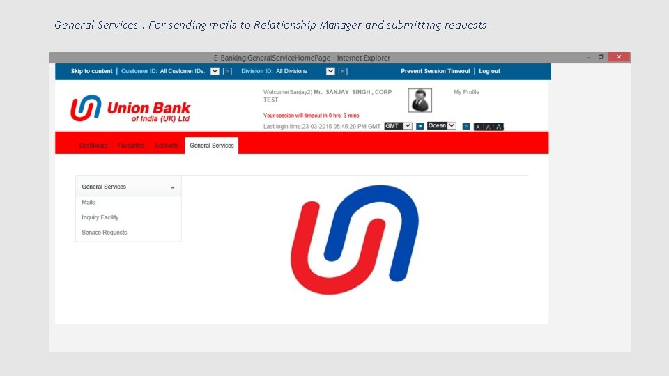 General Services : For sending mails to Relationship Manager and submitting requests 
