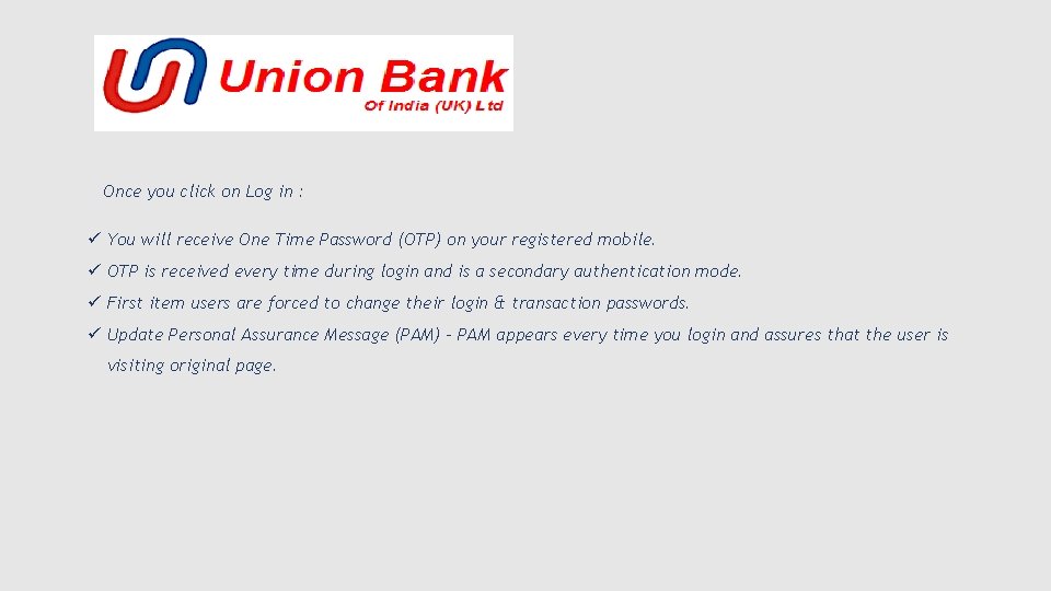 Once you click on Log in : ü You will receive One Time Password