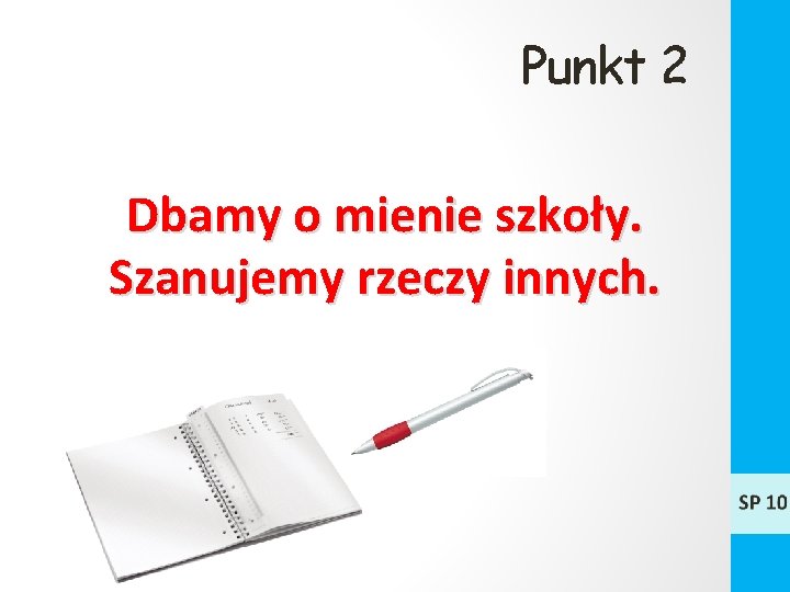 Punkt 2 Dbamy o mienie szkoły. Szanujemy rzeczy innych. 