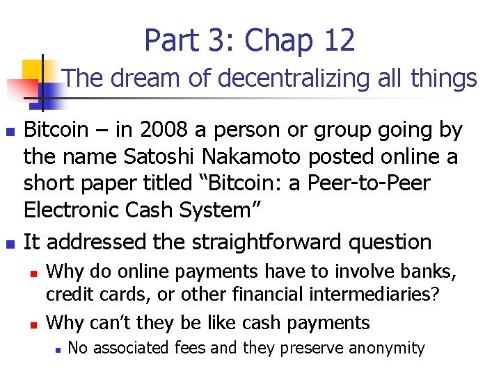 Part 3: Chap 12 The dream of decentralizing all things n n Bitcoin –