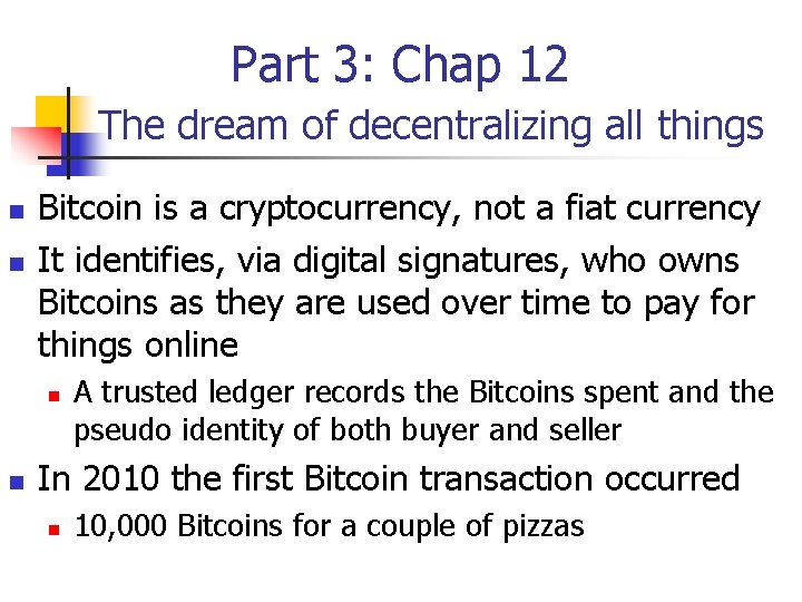 Part 3: Chap 12 The dream of decentralizing all things n n Bitcoin is