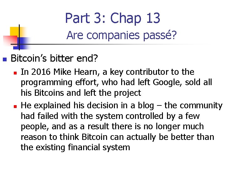 Part 3: Chap 13 Are companies passé? n Bitcoin’s bitter end? n n In